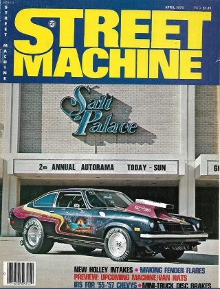 STREET MACHINE 1976 APR - HOLLEY INTAKES, FENDER FLARES, IRS FOR '56-57 CHEVYS